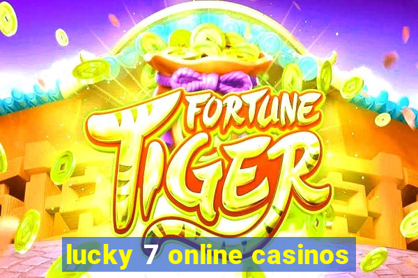 lucky 7 online casinos