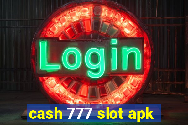 cash 777 slot apk