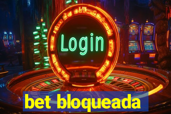 bet bloqueada