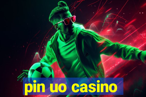 pin uo casino