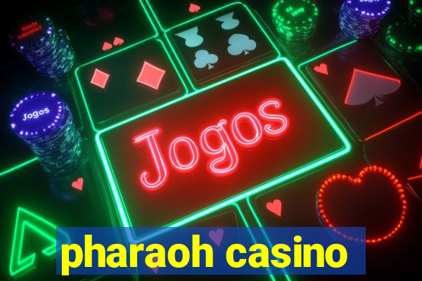 pharaoh casino