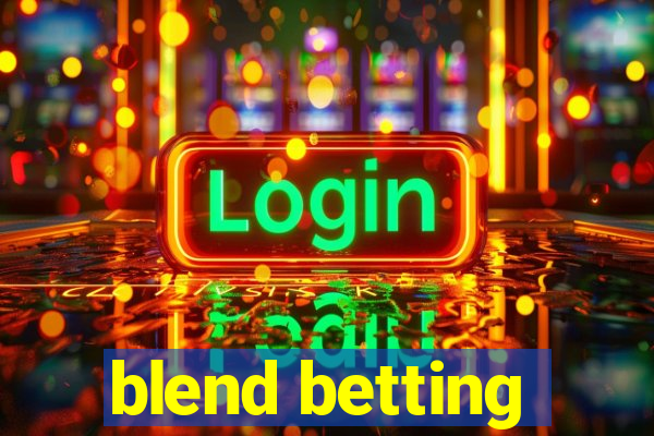 blend betting