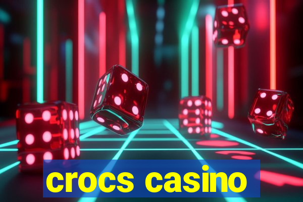 crocs casino