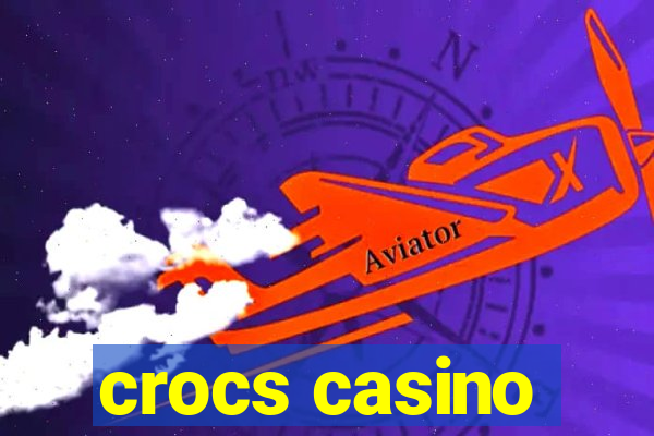 crocs casino