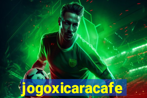 jogoxicaracafe