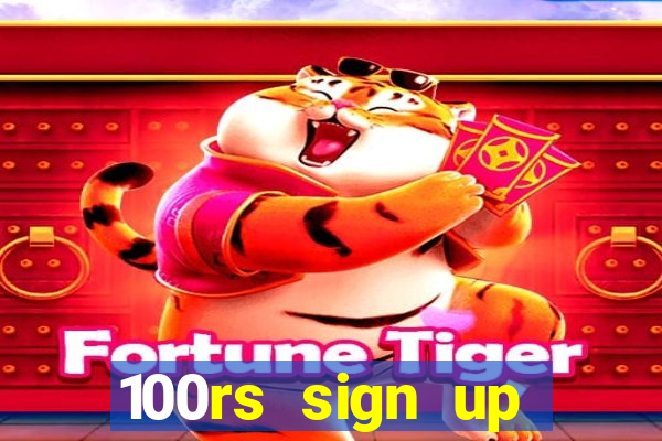 100rs sign up bonus casino