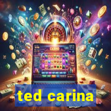 ted carina