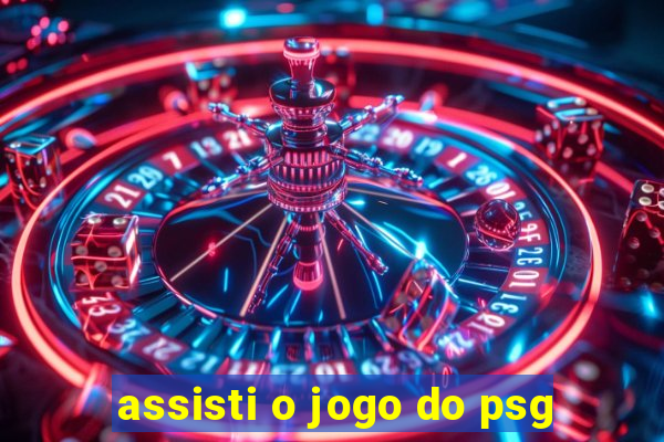 assisti o jogo do psg