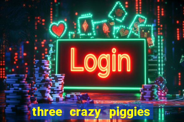 three crazy piggies pg slot