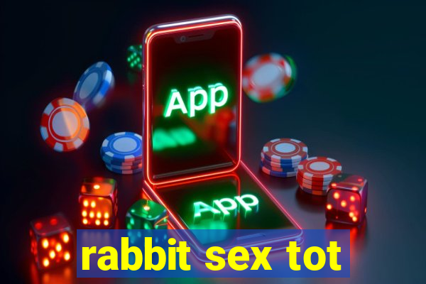 rabbit sex tot