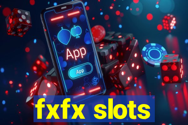 fxfx slots