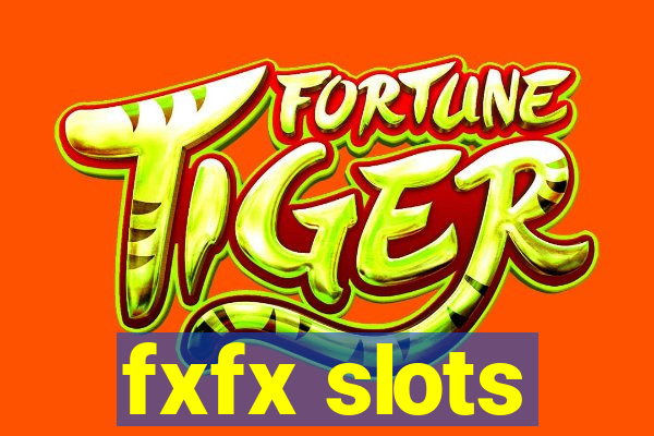 fxfx slots