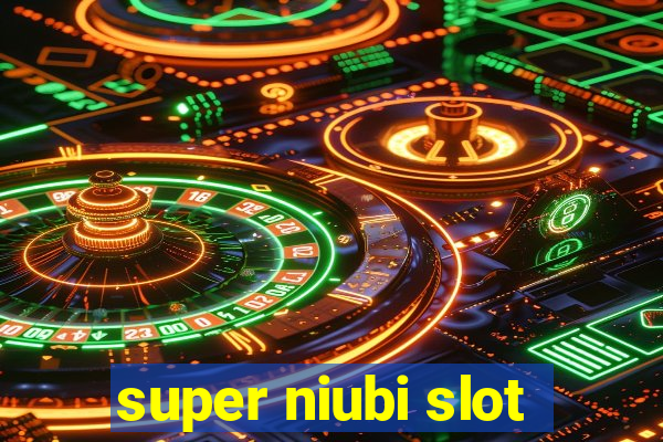 super niubi slot