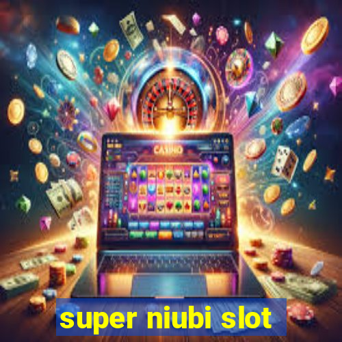 super niubi slot