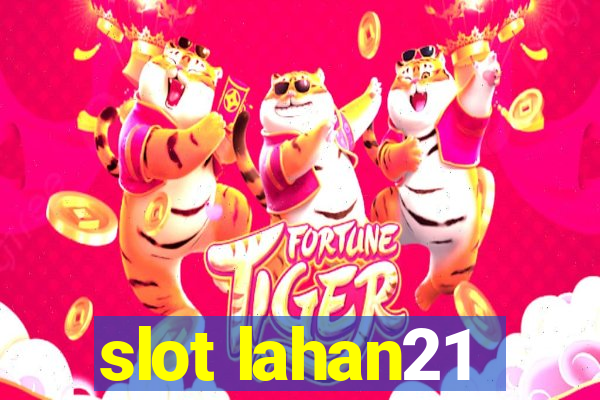 slot lahan21