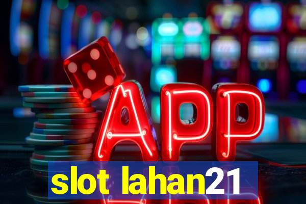 slot lahan21