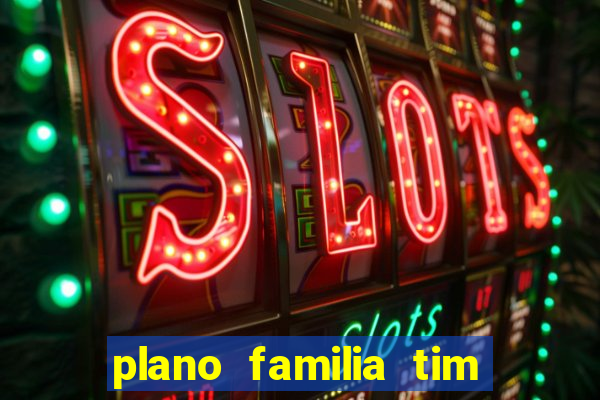 plano familia tim 3 chips