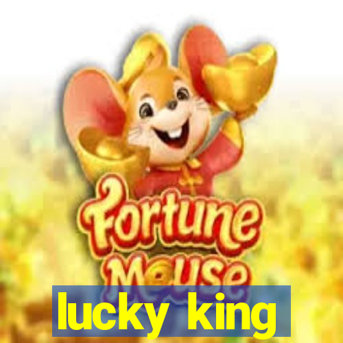 lucky king