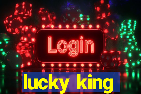 lucky king