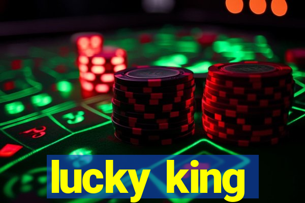 lucky king