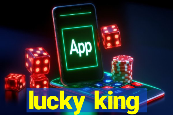 lucky king