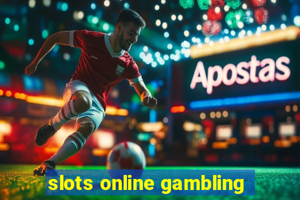 slots online gambling