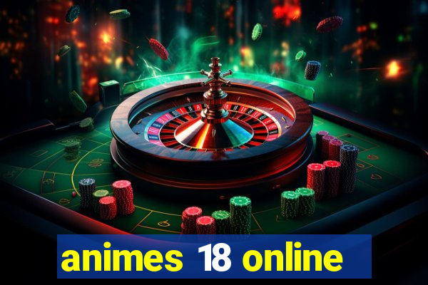 animes 18 online