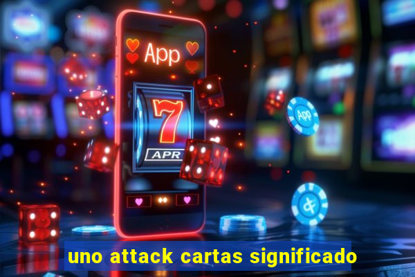 uno attack cartas significado