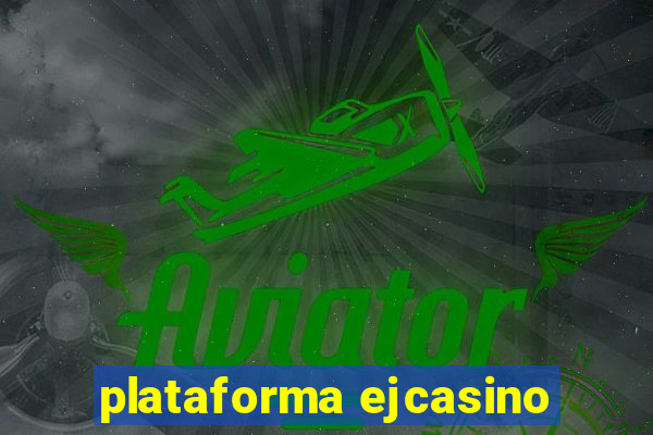 plataforma ejcasino