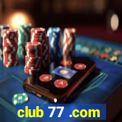 club 77 .com