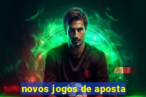 novos jogos de aposta