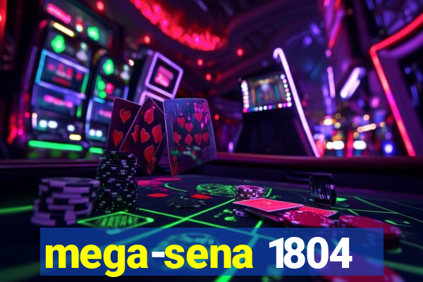 mega-sena 1804