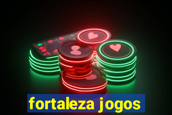 fortaleza jogos