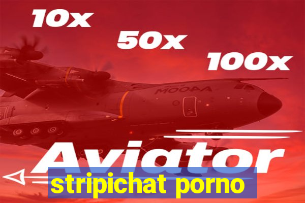 stripichat porno