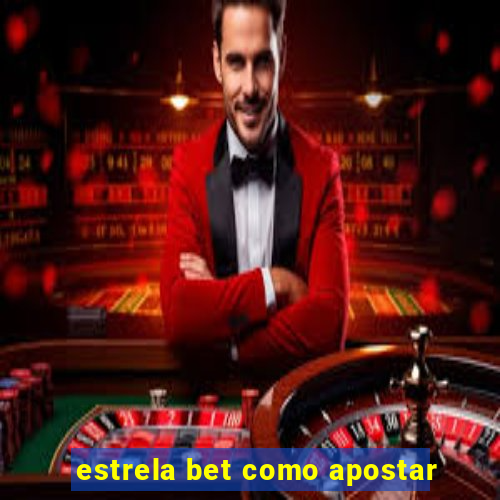 estrela bet como apostar