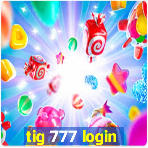 tig 777 login