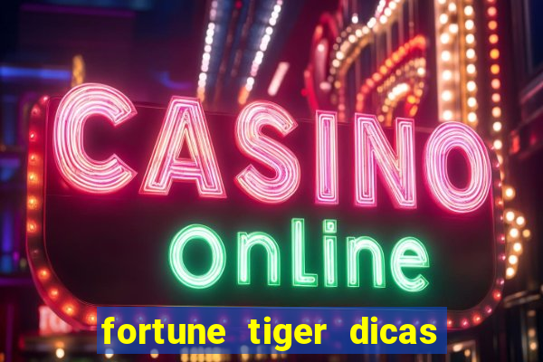 fortune tiger dicas e truques