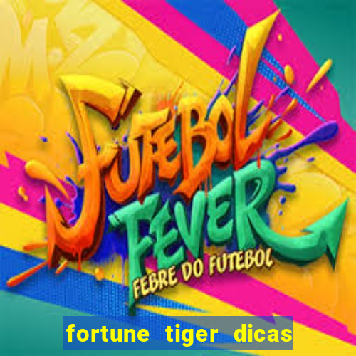 fortune tiger dicas e truques