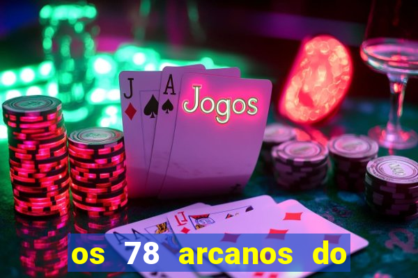 os 78 arcanos do tarot e seus significados