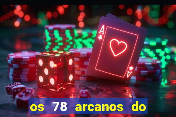 os 78 arcanos do tarot e seus significados