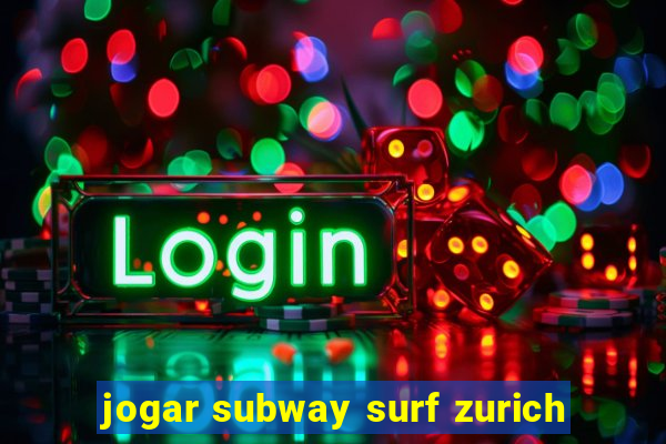 jogar subway surf zurich