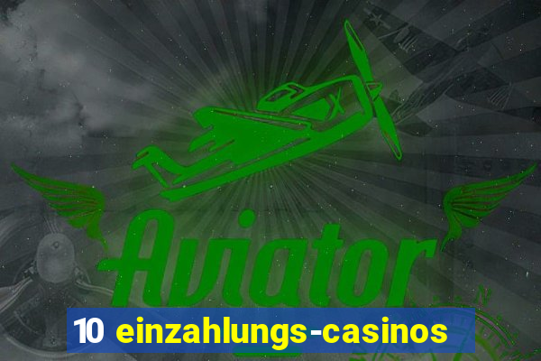 10 einzahlungs-casinos