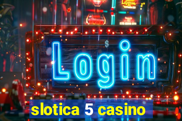 slotica 5 casino