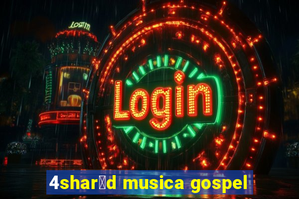 4shar茅d musica gospel