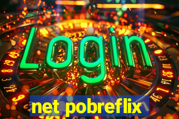 net pobreflix