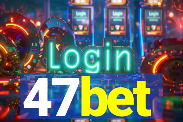 47bet