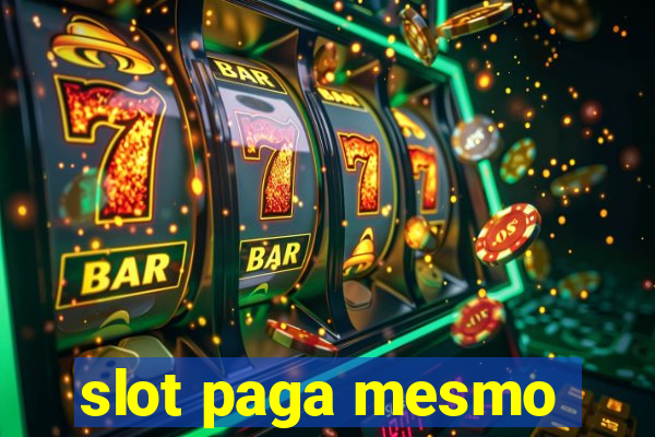 slot paga mesmo