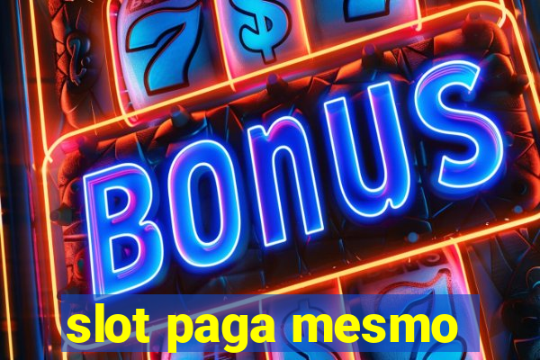 slot paga mesmo