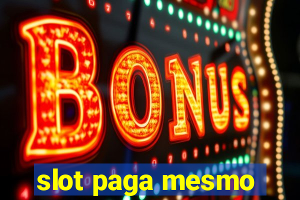 slot paga mesmo