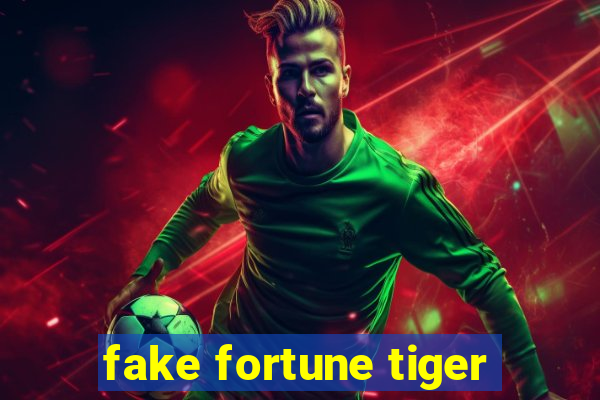 fake fortune tiger